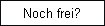 Noch frei?