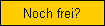 Noch frei?